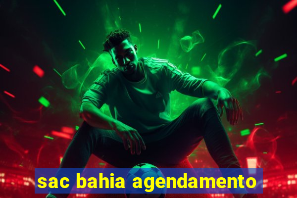 sac bahia agendamento